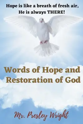 Paroles d'espoir et de restauration de Dieu : L'espoir est comme une bouffée d'air frais, Il est toujours LÀ&nbsp;! - Words of Hope and Restoration of God: Hope is like a breath of fresh air, He is always THERE!