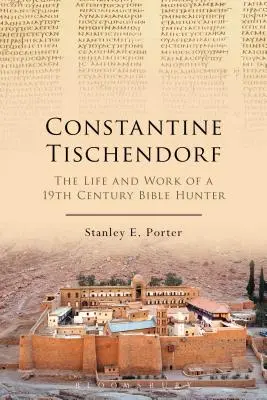 Constantine Tischendorf : La vie et l'œuvre d'un chasseur de Bible du 19e siècle - Constantine Tischendorf: The Life and Work of a 19th Century Bible Hunter