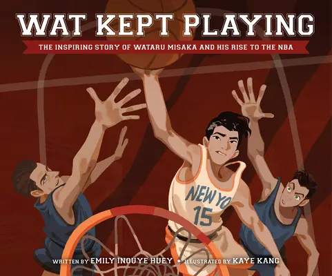 Wat Kept Playing : L'histoire inspirante de Wataru Misaka et son ascension vers la NBA - Wat Kept Playing: The Inspiring Story of Wataru Misaka and His Rise to the NBA