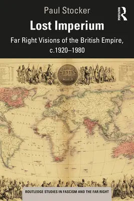 Lost Imperium : Visions d'extrême droite de l'Empire britannique, c.1920-1980 - Lost Imperium: Far Right Visions of the British Empire, c.1920-1980