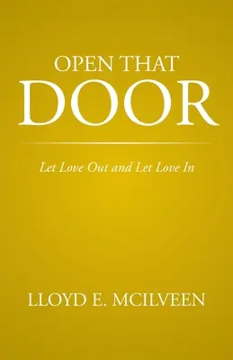 Ouvrir cette porte : Laisser l'amour sortir et laisser l'amour entrer - Open That Door: Let Love Out and Let Love in