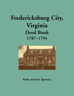 Ville de Fredericksburg, Virginie Livre des actes, 1787-1794 - Fredericksburg City, Virginia Deed Book, 1787-1794