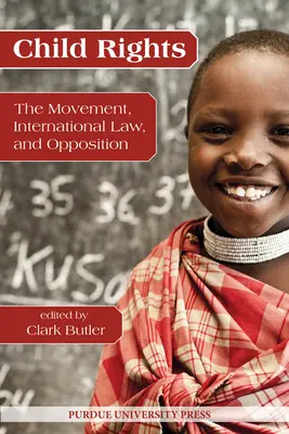 Les droits de l'enfant : Le mouvement, le droit international et l'opposition - Child Rights: The Movement, International Law, and Opposition