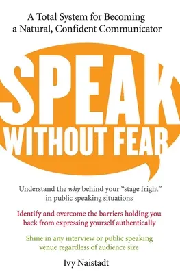 Parler sans crainte : un système complet pour devenir un communicateur naturel et confiant - Speak Without Fear: A Total System for Becoming a Natural, Confident Communicator