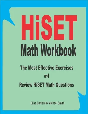 HiSET Math Workbook : Les exercices les plus efficaces et la révision des questions de mathématiques HiSET - HiSET Math Workbook: The Most Effective Exercises and Review HiSET Math Questions