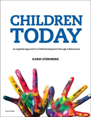Les enfants d'aujourd'hui : une approche appliquée du développement de l'enfant jusqu'à l'adolescence - Children Today an Applied Approach to Child Development Through Adolescence