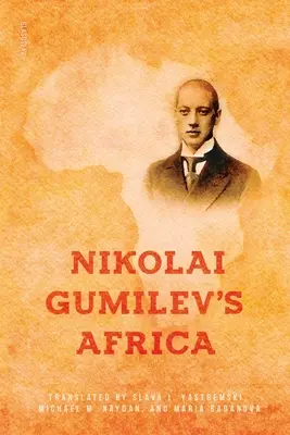 L'Afrique de Nikolaï Gumilev - Nikolai Gumilev's Africa