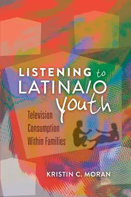 À l'écoute des jeunes latino-américains : La consommation de télévision au sein des familles - Listening to Latina/o Youth: Television Consumption Within Families