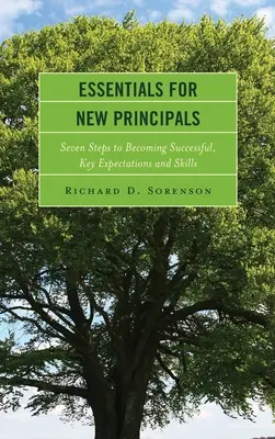 L'essentiel pour les nouveaux directeurs d'école : Sept étapes pour réussir, attentes et compétences clés - Essentials for New Principals: Seven Steps to Becoming Successful, Key Expectations and Skills