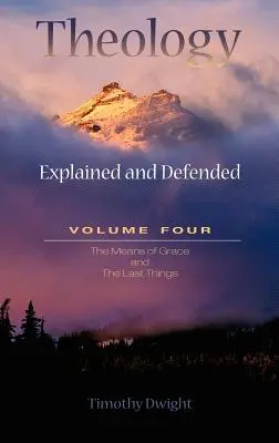 Théologie : Expliquée et défendue - Volume 4 - Theology: Explained & Defended Vol. 4