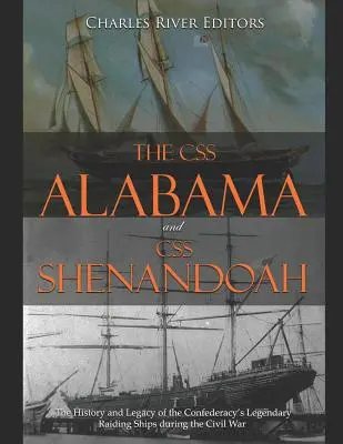 Le CSS Alabama et le CSS Shenandoah : l'histoire et l'héritage des légendaires navires de raid de la Confédération pendant la guerre civile - The CSS Alabama and CSS Shenandoah: The History and Legacy of the Confederacy's Legendary Raiding Ships during the Civil War