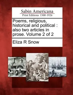 Poèmes religieux, historiques et politiques : Et deux articles en prose. Volume 2 de 2 - Poems, Religious, Historical and Political: Also Two Articles in Prose. Volume 2 of 2