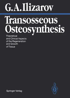 Ostéosynthèse transosseuse : Aspects théoriques et cliniques de la régénération et de la croissance des tissus - Transosseous Osteosynthesis: Theoretical and Clinical Aspects of the Regeneration and Growth of Tissue