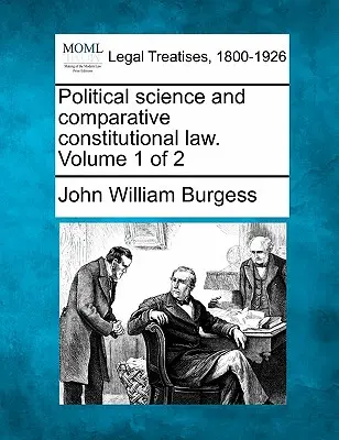 Science politique et droit constitutionnel comparé. Volume 1 de 2 - Political Science and Comparative Constitutional Law. Volume 1 of 2