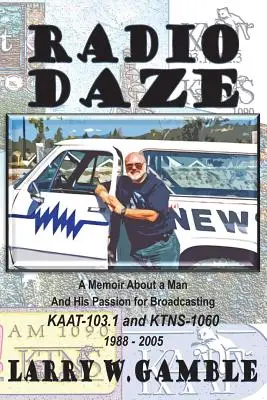 Radio DAZE : Mémoires personnelles d'un homme et de sa passion pour la radiodiffusion à l'époque du Rock & Roll - Radio DAZE: A Personal Memoir About a Man And His Passion for Broadcasting During the Rock & Roll Era