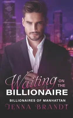 En attendant le milliardaire : Une histoire d'amour entre milliardaires - Waiting on the Billionaire: A Clean Billionaire Romance