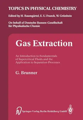Extraction de gaz : Une introduction aux principes fondamentaux des fluides supercritiques et à leur application aux processus de séparation - Gas Extraction: An Introduction to Fundamentals of Supercritical Fluids and the Application to Separation Processes
