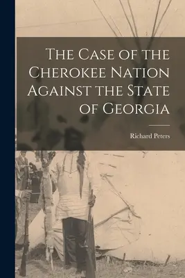 L'affaire de la nation Cherokee contre l'État de Géorgie - The Case of the Cherokee Nation Against the State of Georgia