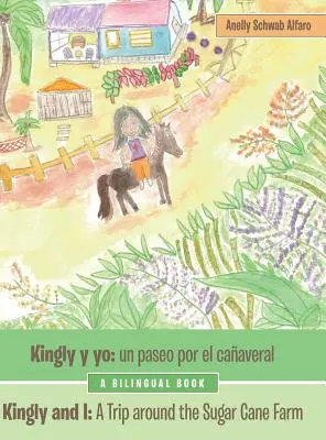 Kingly Y Yo : Un Paseo Por El Caaveral : Kingly et moi : un voyage autour de la ferme de la canne à sucre - Kingly Y Yo: Un Paseo Por El Caaveral: Kingly and I: a Trip Around the Sugar Cane Farm