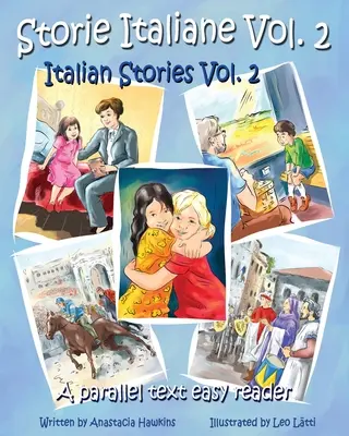 Storie Italiane Volume 2 - Histoires italiennes Volume 2 : un texte parallèle facile à lire - Storie Italiane Volume 2 - Italian Stories Volume 2: A Parallel Text Easy Reader