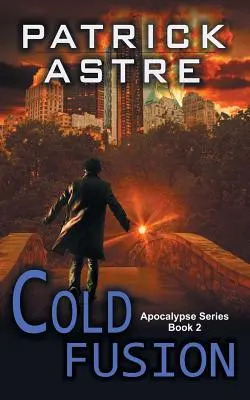 Cold Fusion (La série de l'Apocalypse, Livre 2) - Cold Fusion (The Apocalypse Series, Book 2)