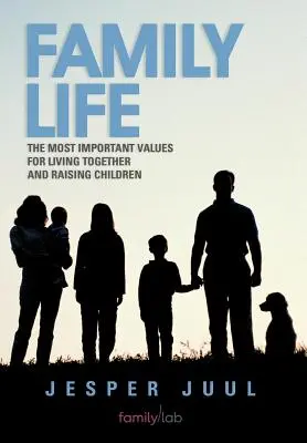 La vie de famille : Les valeurs les plus importantes pour vivre ensemble et élever des enfants - Family Life: The Most Important Values for Living Together and Raising Children