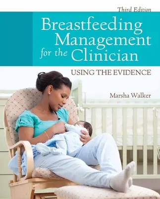 Gestion de l'allaitement pour le clinicien : L'utilisation des données probantes - Breastfeeding Management for the Clinician: Using the Evidence