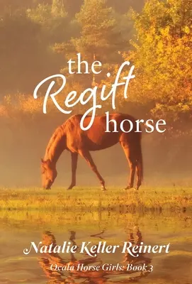 Le cheval de la régénération (Ocala Horse Girls : Livre 3) - The Regift Horse (Ocala Horse Girls: Book 3)