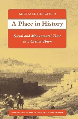 Une place dans l'histoire : Le temps social et monumental dans une ville crétoise - A Place in History: Social and Monumental Time in a Cretan Town