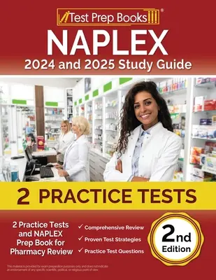 Guide d'étude NAPLEX 2024 et 2025 : 2 tests pratiques et un livre de préparation au NAPLEX pour l'examen de pharmacie [2ème édition] - NAPLEX 2024 and 2025 Study Guide: 2 Practice Tests and NAPLEX Prep Book for Pharmacy Review [2nd Edition]