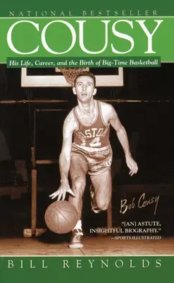 Cousy : sa vie, sa carrière et la naissance du basket-ball de haut niveau - Cousy: His Life, Career, and the Birth of Big-Time Basket