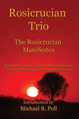 Le trio rosicrucien : Les manifestes rosicruciens - Rosicrucian Trio: The Rosicrucian Manifestos