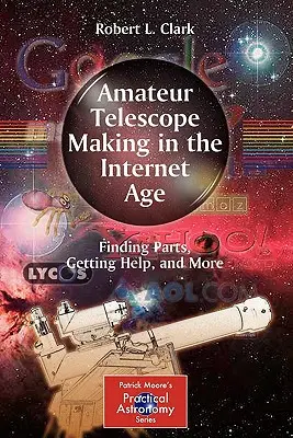 La fabrication de télescopes amateurs à l'ère d'Internet : Trouver des pièces, obtenir de l'aide et plus encore - Amateur Telescope Making in the Internet Age: Finding Parts, Getting Help, and More