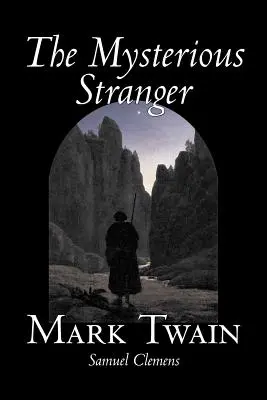 Le mystérieux étranger par Mark Twain, Fiction, Classique, Fantaisie et Magie - The Mysterious Stranger by Mark Twain, Fiction, Classics, Fantasy & Magic