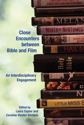 Rencontres entre la Bible et le cinéma : Un engagement interdisciplinaire - Close Encounters between Bible and Film: An Interdisciplinary Engagement