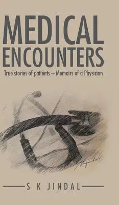 Rencontres médicales : Histoires vraies de patients - Mémoires d'un médecin - Medical Encounters: True stories of patients - Memoirs of a Physician
