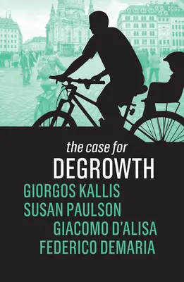 Les arguments en faveur de la décroissance - The Case for Degrowth