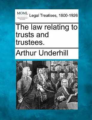 Le droit relatif aux fiducies et aux fiduciaires. - The law relating to trusts and trustees.