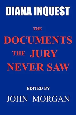 Enquête sur Diana : Les documents que le jury n'a jamais vus - Diana Inquest: The Documents the Jury Never Saw