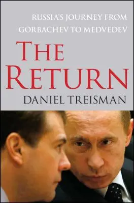 Le retour : Le voyage de la Russie de Gorbatchev à Medvedev - The Return: Russia's Journey from Gorbachev to Medvedev