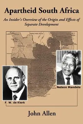 L'Afrique du Sud de l'apartheid : Un aperçu de l'origine et des effets du développement séparé par un initié - Apartheid South Africa: An Insider's Overview of the Origin and Effects of Separate Development