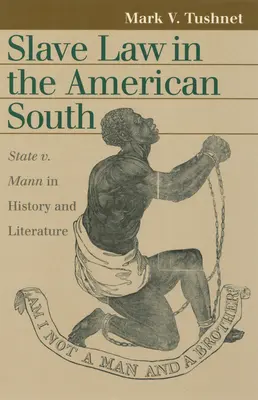 Le droit des esclaves dans le Sud américain : State V. Mann dans l'histoire et la littérature - Slave Law in the American South: State V. Mann in History and Literature