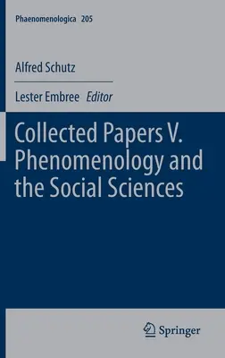 Recueil d'articles V. Phénoménologie et sciences sociales - Collected Papers V. Phenomenology and the Social Sciences