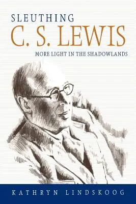 L'enquête sur C.S. Lewis - Sleuthing C.S. Lewis