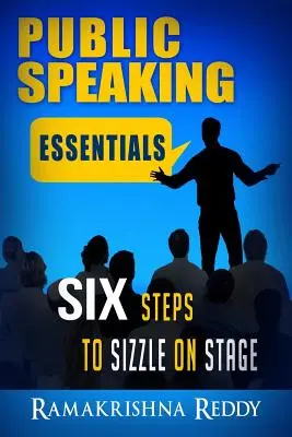 L'essentiel de la prise de parole en public : Six étapes pour briller sur scène - Public Speaking Essentials: Six Steps to Sizzle on Stage