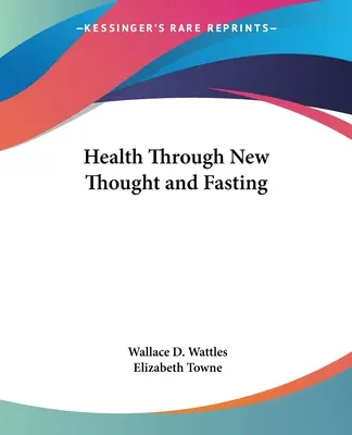 La santé par la nouvelle pensée et le jeûne - Health Through New Thought and Fasting