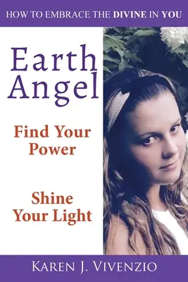 Ange de la Terre : Trouvez votre pouvoir Faites briller votre lumière - Earth Angel: Find Your Power Shine Your Light