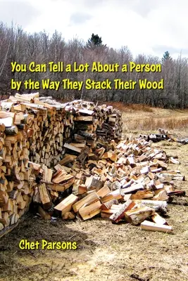 La façon dont on empile le bois en dit long sur une personne - You Can Tell a lot about a Person by the Way They Stack Their Wood