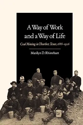 Un mode de travail et un mode de vie : L'exploitation du charbon à Thurber, Texas, 1888-1926 Volume 9 - A Way of Work and a Way of Life: Coal Mining in Thurber, Texas, 1888-1926 Volume 9