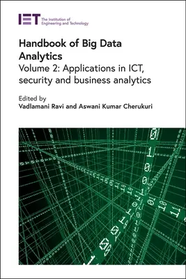 Handbook of Big Data Analytics : Applications dans le domaine des technologies de l'information, de la sécurité et de l'analyse commerciale - Handbook of Big Data Analytics: Applications in Ict, Security and Business Analytics